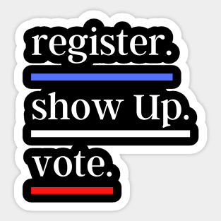 vote Register Show Up Vote Sticker